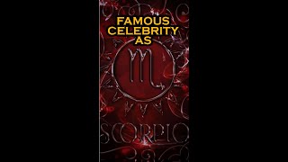 Famous Celebrity as Scorpio [upl. by Cottrell]