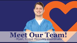 Meet the team Ryan Tissue Recovery Coordinator [upl. by Tnelc]