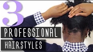 3 Professional Natural Hairstyles [upl. by Grannias]