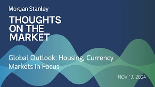 Global Outlook Housing Currency Markets in Focus [upl. by Meekyh]