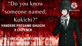 quotDo you know someone named Kokichiquot Yandere Pregame Shuichi x Listener [upl. by Kenaz360]