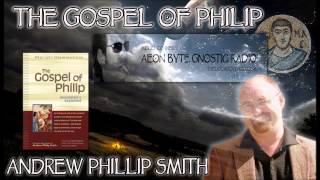 The Gospel of Philip Aeon Byte Gnostic Radio [upl. by Tanberg]