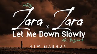 Zara Zara x Let Me Down Slowly  JalRaj  Alec Benjamin  New Mashup 2022 [upl. by Elraet]