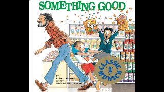 Something Good  Kids Read Aloud Audiobook [upl. by Yelrebmik991]