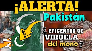 ALERTA ⚠️ ¿PAKISTÁN EPICENTRO DE VIRUELA DEL MONO [upl. by Sihtam]