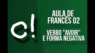 Aula de Francês 02  Verbo quotAvoirquot e Forma Negativa [upl. by Jamey]