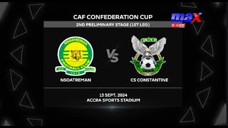 Live  Nsoatreman FC vs CS Constantine  CAF Confederation Cup Second Round [upl. by Gnouv]