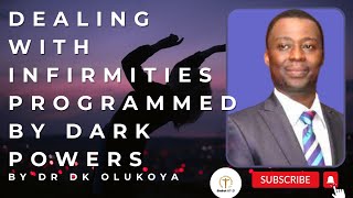 DEALING WITH INFIRMITIES PROGRAMMED BY DARK POWERS [upl. by Yeliak]