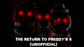 The Return to Freddys 5 Unofficial Extras [upl. by Hayes187]