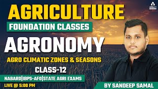 Agriculture Foundation Classes  Agronomy 12  Agro Climatic Zones amp Seasons  NABARD  IBPSAFO [upl. by Daile]