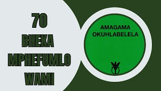 AMAGAMA OKUHLABELELA 70  BHEKA MPHEFUMLO WAMI  SOUTH AFRICA GOSPEL MUSIC [upl. by Iat]