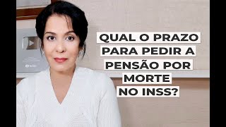 QUAL O PRAZO PARA PEDIR A PENSÃO POR MORTE NO INSS [upl. by Anibur735]