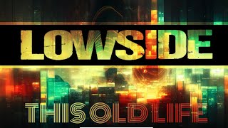 Lowside  This Old Life  Lyric Video [upl. by Elconin574]