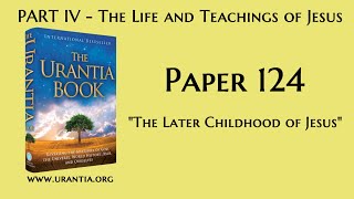 p124  The Later Childhood of Jesus The Urantia Book  audiobook [upl. by Llertnod483]