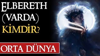 ELBERETH VARDA KİMDİR  Orta Dünya  Yüzüklerin Efendisi [upl. by Nowaj]