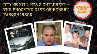 Revenge killing The shocking case of Robert Farquharson and the drowning of his 3 children [upl. by Irmine]