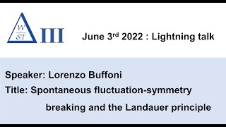 WOST III Spontaneous fluctuationsymmetry breaking and the Landauer principle by Lorenzo Buffoni [upl. by Arreic]