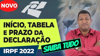 IMPOSTO DE RENDA 2022 TABELA DATA PRAZO E QUANDO COMEÇA [upl. by Jacquelin]