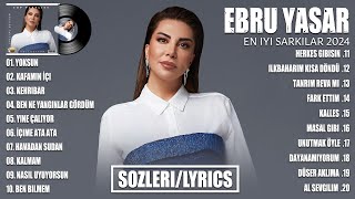 Ebru Yaşar  En Sevilen Şarkıları  Karışık Şarkılar 1 saat Turkish Pop Hits 2024 [upl. by Rosel]