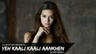 Yeh Kaali Kaali Aankhen Remix  DJ NKD  Baazigar  Club Of DJs [upl. by Lehcear]