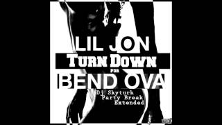 Lil Jon  Turn Down For Bend Ova  Dj Skyturk  Party Break  Extended [upl. by Rutter385]