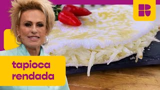 Tapioca rendada PERFEITA  Receitas de Festa Junina  Ana Maria Braga  Mais Você [upl. by Nugent600]