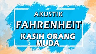 Fahrenheit  Kasih Orang Muda  Karaoke  Akustik  Lirik [upl. by Tiossem]