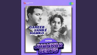 Gareeb Janke Hamko  Super Jhankar Beats [upl. by Vaules774]