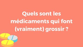 Les médicaments qui font grossir  tout savoir [upl. by Hoffman]