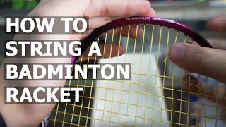 PROSPEED BADMINTON  How to String a Badminton Racket [upl. by Chatterjee]