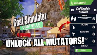 How to UNLOCK ALL GOATS MUTATORS in GOATVILLE Goat Simulator Remastered [upl. by Netram704]