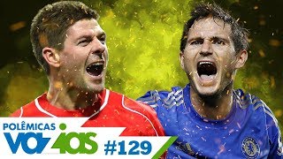 GERRARD OU LAMPARD  POLÊMICAS VAZIAS 129 [upl. by Origra]