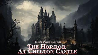 The Horror at Chilton Castle by Joseph Payne Brennan [upl. by Haden]