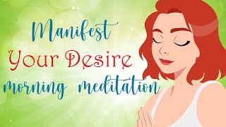 5 Minute Morning Meditation to Manifest Your Desires [upl. by Aryn727]