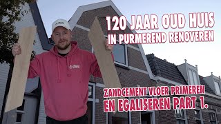 120 jaar oud huis in Purmerend renoveren Zandcement vloer primeren en egaliseren part 1 [upl. by Oileve51]