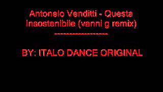 Antonelo Venditti  Questa Insostenibile vanni g remix [upl. by Nyladnor]