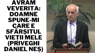 Avram Veverita Doamne spunemi care e sfârșitul vieții mele Priveghi Daniel Neș [upl. by Inahteb]