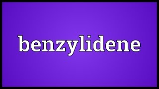 Benzylidene Meaning [upl. by Lareine]