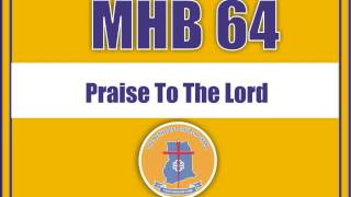 MHB 64 Praise To The Lord [upl. by Mychal]