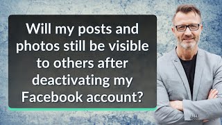 Will my posts and photos still be visible to others after deactivating my Facebook account [upl. by Ardnoik]