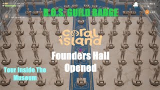 CORAL ISLAND  BOS GUILD NOW OPENED amp INSIDE THE FOUNDERS HALL amp MUSEUM  69 [upl. by Flora164]