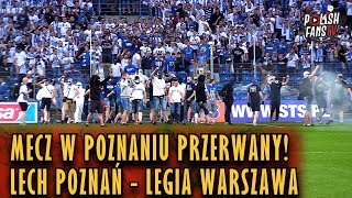 PRZERWANY MECZ W POZNANIU LECH  LEGIA 20052018 r [upl. by Amalie]