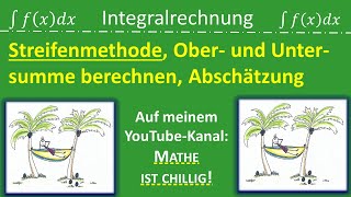 Streifenmethode  Obersumme und Untersumme berechnen Abschätzung Integralrechnung [upl. by Milly]