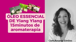 Óleo essencial de Ylang Ylang 15minutos de aromaterapia [upl. by Muriel]