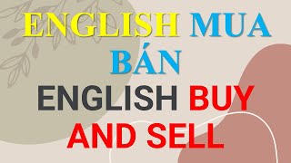 ENGLISH MUA BÁN ENGLISH BUY AND SELL [upl. by Devland]