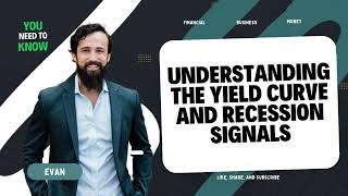 Understanding the Yield Curve and Recession Signals [upl. by Airbmat]