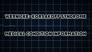 Wernicke–Korsakoff syndrome Medical Condition [upl. by Sib]