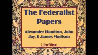 The Federalist Papers FULL audiobook  part 1 of 12 [upl. by Damien]