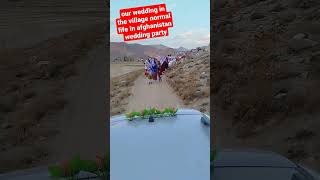 our wedding in the village normal life in afghanistan wedding party [upl. by Ylenaj435]