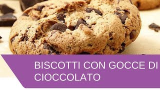 Biscotti con Gocce di Cioccolato Buonissimi [upl. by Abita858]